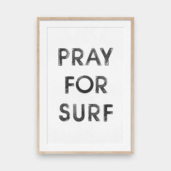Pray for surf - beach, black and White, portrait print, quotes, surf - LNDN GRAY