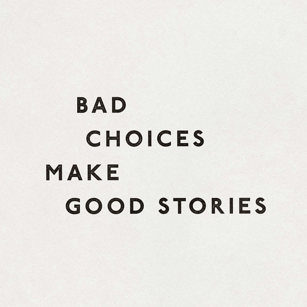 Bad Choices Make Good Stories