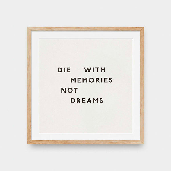 Die With Memories Not Dreams