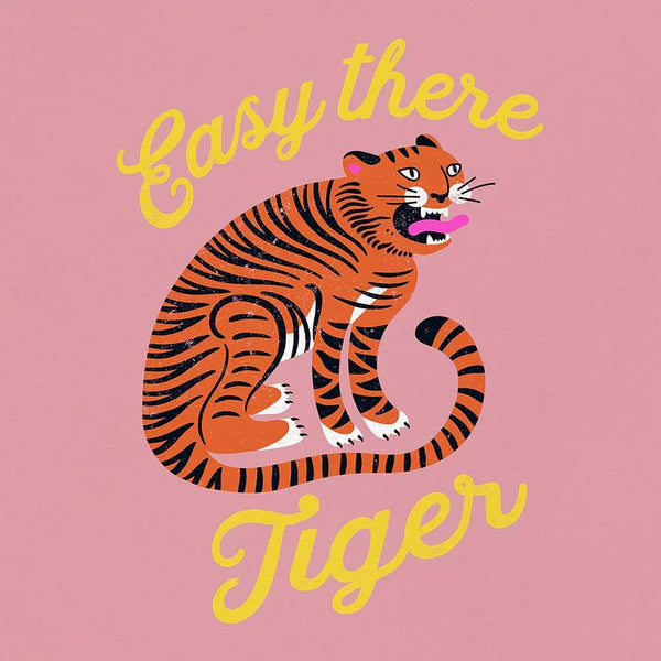 Easy There Tiger