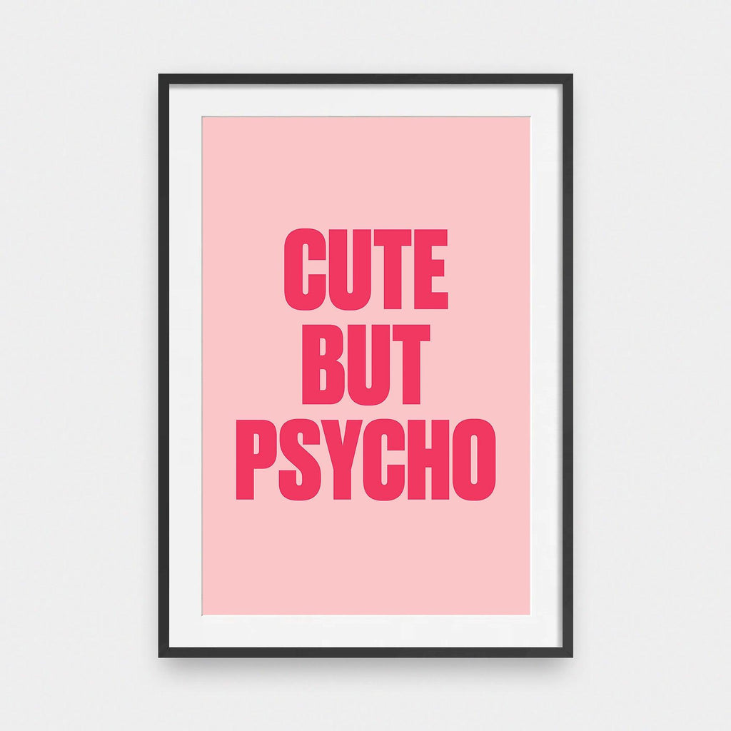 Cute But Psycho - color, portrait print, poster, quotes - LNDN GRAY
