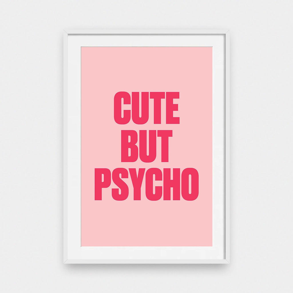 Cute But Psycho - color, portrait print, poster, quotes - LNDN GRAY