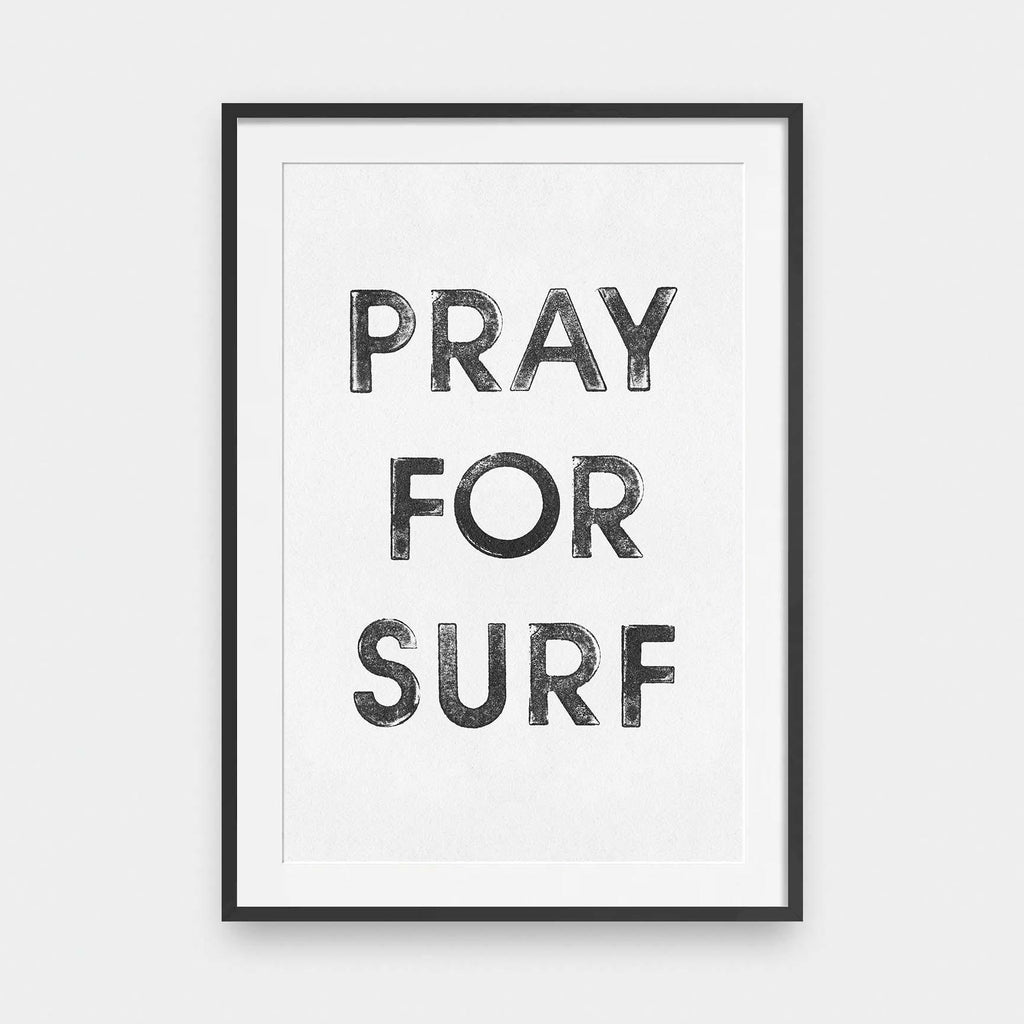 Pray for surf - beach, black and White, portrait print, quotes, surf - LNDN GRAY