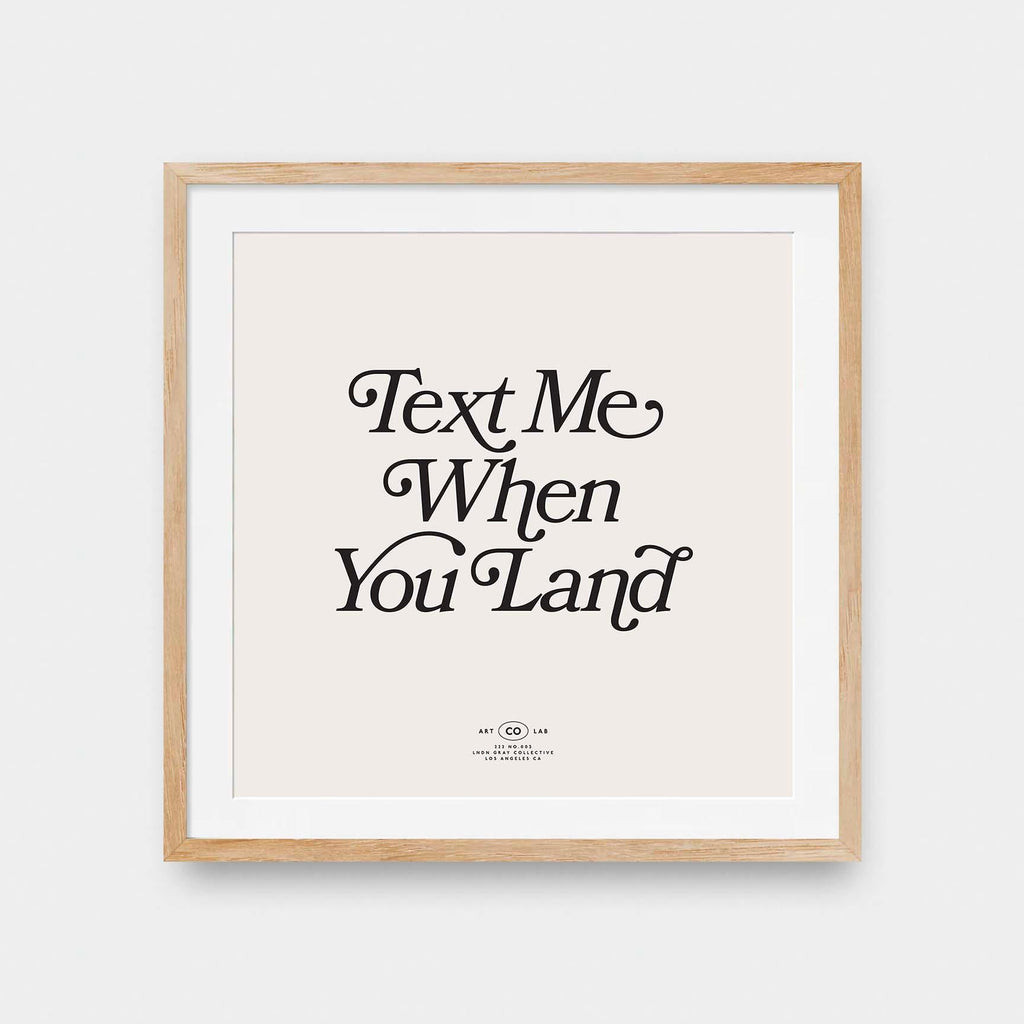 Text me when you Land - black and White, color, featured, fresh, Office, quotes, square print, Typography - LNDN GRAY